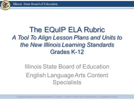 The EQuIP ELA Rubric A Tool To Align Lesson Plans and Units to the New Illinois Learning Standards Grades K-12 Illinois State Board of Education English.