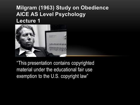 Milgram (1963) Study on Obedience AICE AS Level Psychology Lecture 1