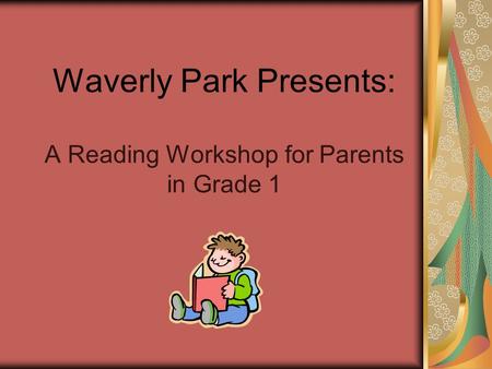 Waverly Park Presents: A Reading Workshop for Parents in Grade 1