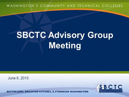 SBCTC Advisory Group Meeting June 8, 2015. Agenda 2015 Meeting Schedule: goo.gl/Y882igoo.gl/Y882i Blackboard Collaborate: Ultra Panopto 4.9 Upgrade Canvas.