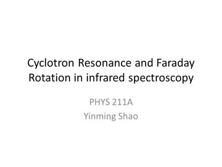 Cyclotron Resonance and Faraday Rotation in infrared spectroscopy