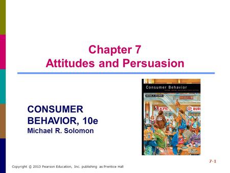 Chapter 7 Attitudes and Persuasion