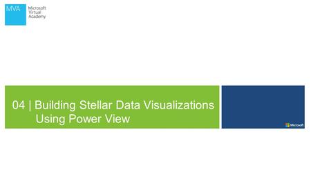 04 | Building Stellar Data Visualizations Using Power View.