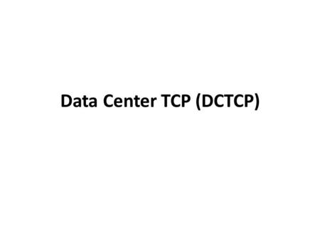 Data Center TCP (DCTCP)