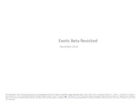 Exotic Beta Revisited November 2014 This presentation is for informational purposes only and addresses certain points made in the academic paper referenced.