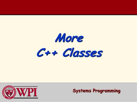 More C++ Classes Systems Programming. Systems Programming: C++ Classes 2 Systems Programming: 2 C++ Classes  Preprocessor Wrapper  Time Class Case Study.
