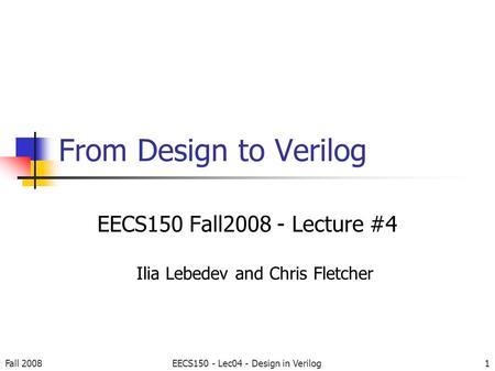 From Design to Verilog EECS150 Fall Lecture #4