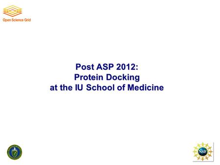 Post ASP 2012: Protein Docking at the IU School of Medicine.