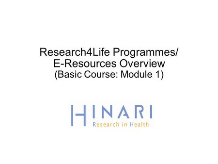 Research4Life Programmes/ E-Resources Overview (Basic Course: Module 1)