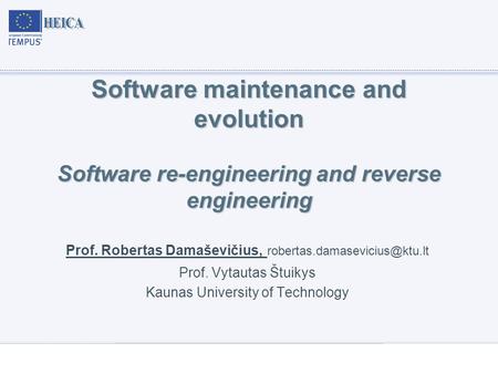 Software maintenance and evolution Software re-engineering and reverse engineering Prof. Robertas Damaševičius, Prof. Vytautas.