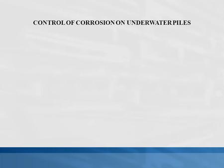 CONTROL OF CORROSION ON UNDERWATER PILES