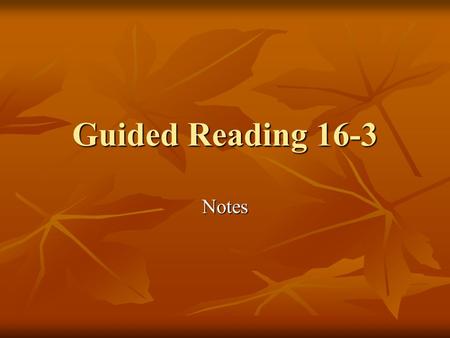 Guided Reading 16-3 Notes.