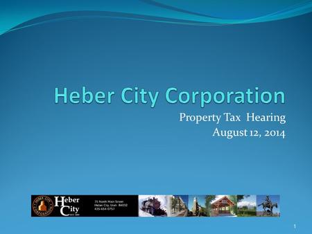 Property Tax Hearing August 12, 2014 1. Purpose Of Public Hearing Meet Requirements of State Law Explain the City’s reasoning for the proposed tax increase.
