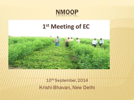10 th September, 2014 Krishi Bhavan, New Delhi 1 st Meeting of EC.