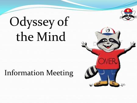 Odyssey of the Mind Information Meeting. OVERVIEW Definition Benefits Participants Competition/Kinds of Problems Sequence Requirements Team Formation.