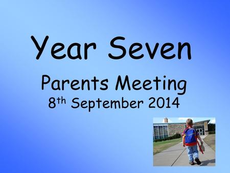 Year Seven Parents Meeting 8 th September 2014. Areas of Learning Language and Literacy Maths and Numeracy The World Around Us The Arts (Music/Drama/Art)