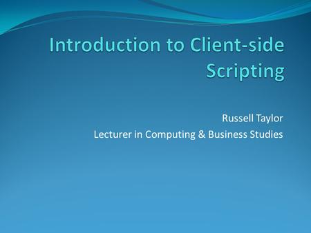 Russell Taylor Lecturer in Computing & Business Studies.