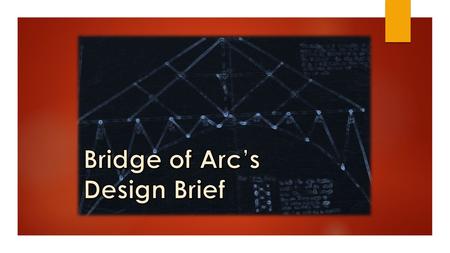 Bridge of Arc’s Design Brief