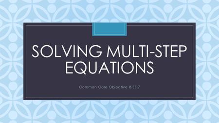 Solving multi-step equations