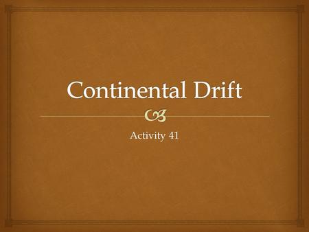 Continental Drift Activity 41.