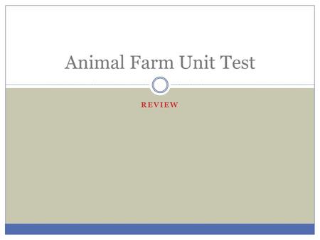 REVIEW Animal Farm Unit Test. Communism Define the following terms: a) Communism: b) Totalitarianism: c) Marxism: