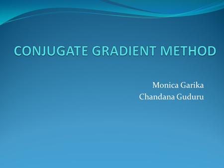 Monica Garika Chandana Guduru. METHODS TO SOLVE LINEAR SYSTEMS Direct methods Gaussian elimination method LU method for factorization Simplex method of.