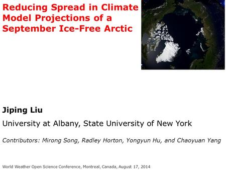 Liu, J. et al., PNAS, 2012 World Weather Open Science Conference, Montreal, Canada, August 17, 2014 Jiping Liu University at Albany, State University of.
