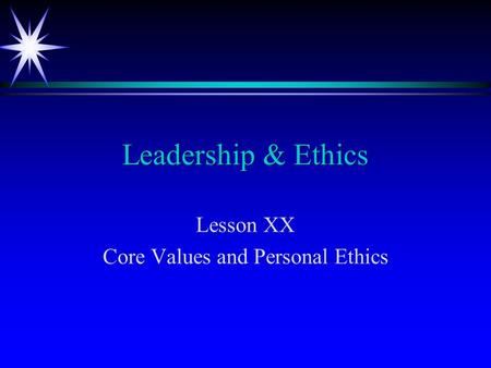 Lesson XX Core Values and Personal Ethics