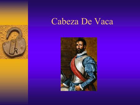 Cabeza De Vaca. The Age of Discovery Spanish and Portuguese Empire in North and South America.