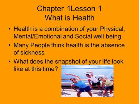 Chapter 1Lesson 1 What is Health