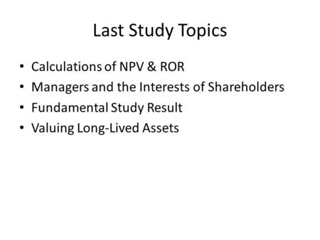 Last Study Topics Calculations of NPV & ROR