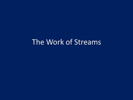 The Work of Streams.