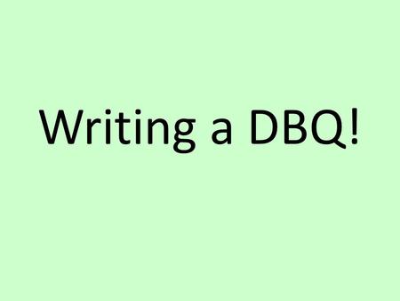 Writing a DBQ!.