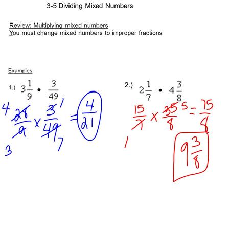 • • 2.) 3-5 Dividing Mixed Numbers Review: Multiplying mixed numbers