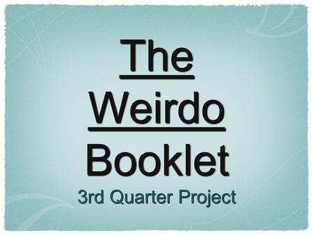 The Weirdo Booklet 3rd Quarter Project