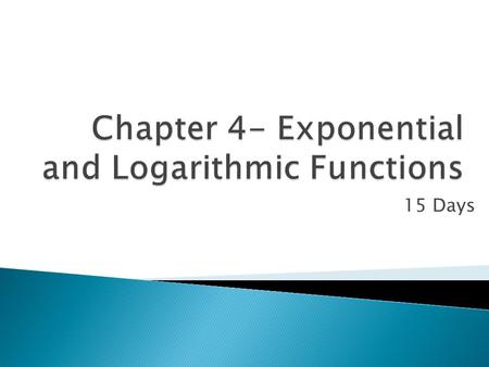 15 Days. One Day  Exponential functions are those that have  An example of an exponential function is.