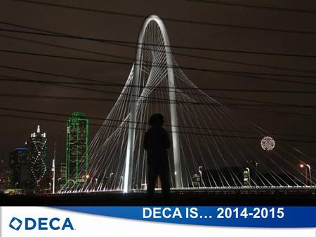 DECA IS… 2014-2015. Session Topics General DECA Updates for 2014-2015 Chapter Campaigns Competitive Event Changes for 2014-2015 Texas DECA State and District.
