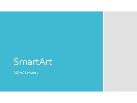 SmartArt (John Wiley & Sons, Inc., 2012) MOAC Lesson 7.