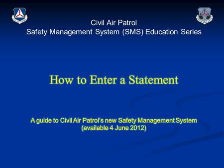 Written statements provide valuable information from the people directly involved and those observing from the sidelines. Civil Air Patrol’s Safety Management.
