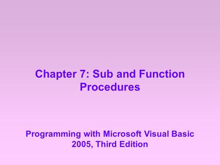 Chapter 7: Sub and Function Procedures