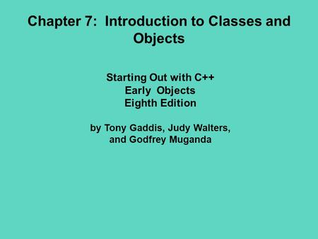Chapter 7: Introduction to Classes and Objects