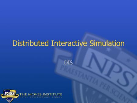 Distributed Interactive Simulation DIS. Standards In the UDP examples, we sent position updates, but these were only good for our own application What.