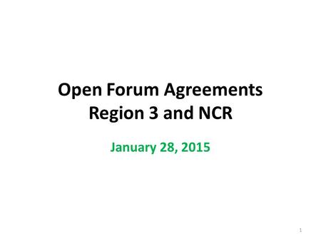 Open Forum Agreements Region 3 and NCR January 28, 2015 1.