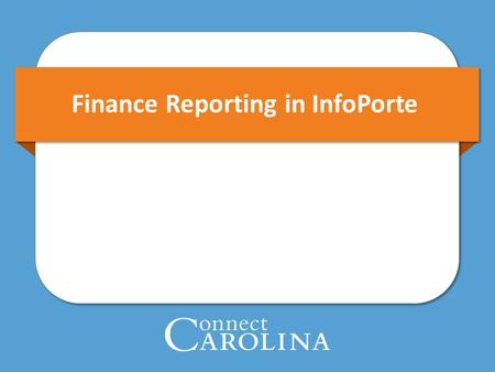 Finance Reporting in InfoPorte. 2 Overview 3 Overview: Navigation You can access InfoPorte in two ways: 1.Go directly to InfoPorte, www.infoporte.unc.edu.