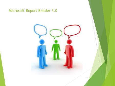 Microsoft Report Builder 3.0 1. Welcome  Name  Company Affiliation  Title/Function  Job Responsibility  Business Intelligence Experience  Did you.