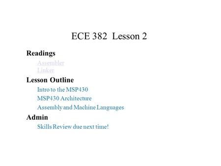ECE 382 Lesson 2 Readings Lesson Outline Admin Assembler Linker