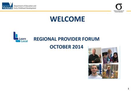 1 REGIONAL PROVIDER FORUM OCTOBER 2014 WELCOME. 2 Time Item Leader 10.15 Tea and Coffee Regional Manager 10.30 Welcome and Introduction Regional Manager.