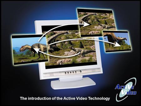 The introduction of the Active Video Technology. Current video technologies (television broadcast, films, advertisement) suggest to user the only variant.