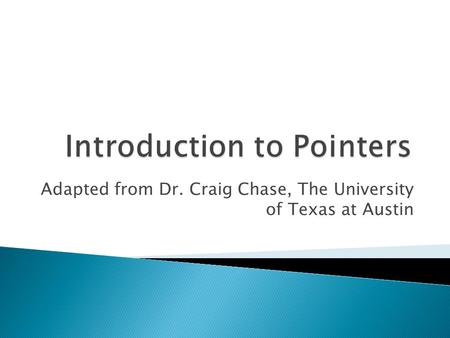 Adapted from Dr. Craig Chase, The University of Texas at Austin.