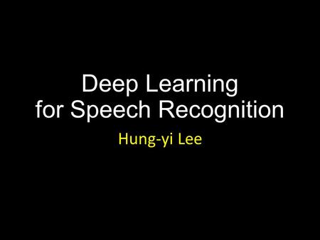Deep Learning for Speech Recognition